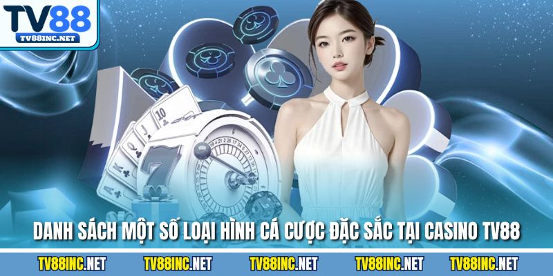 Danh sách một số loại hình cá cược đặc sắc tại Casino TV88